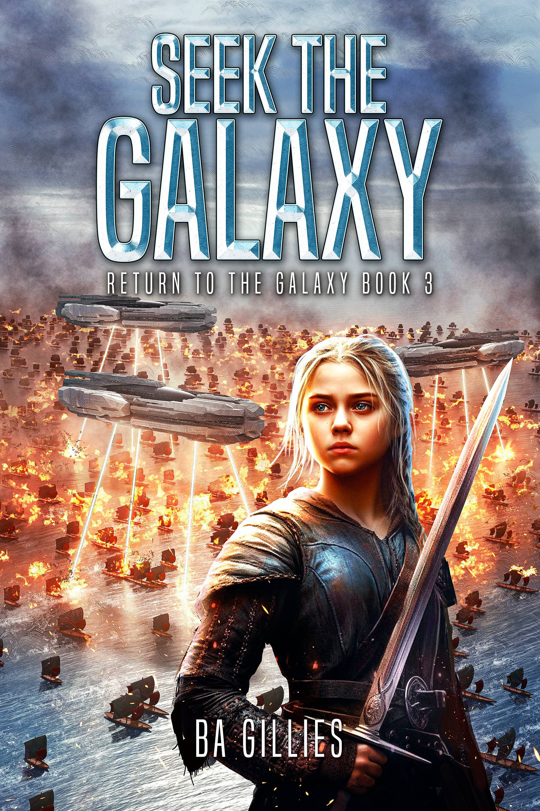 Featured Sci-fi: Seek the Galaxy (Return to the Galaxy Book 3) by B.A. Gillies